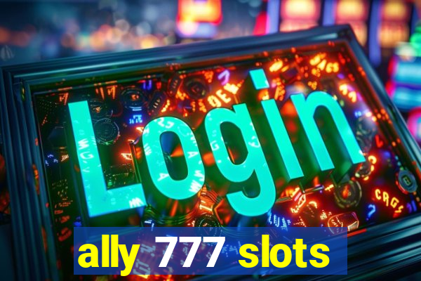 ally 777 slots